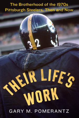 Gary Pomerantz to discuss book on 1970s Pittsburgh Steelers