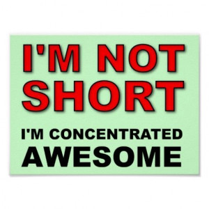 im not short | Not Short I'm Concentrated Awesome Funny ... | Quotes ...