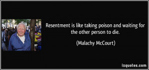... poison and waiting for the other person to die. - Malachy McCourt