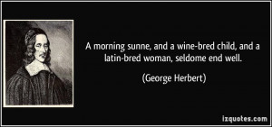 morning sunne, and a wine-bred child, and a latin-bred woman ...