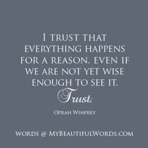 trust that everything happens for a reason.
