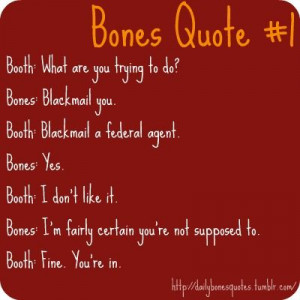 Bones Quote #1 I love this show!!