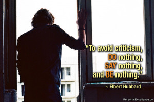 Inspirational Quote: “To avoid criticism, do nothing, say nothing ...