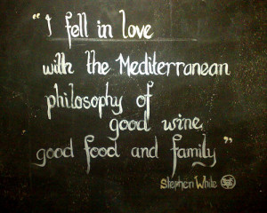 ... with the mediterranean philosophy of good wine good food and family