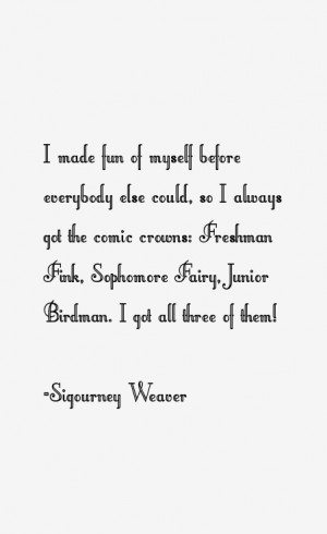 Sigourney Weaver Quotes & Sayings