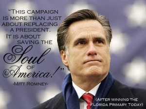 ... president. It is about saving the soul of America - Mitt Romney