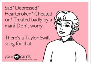 funny quotes by taylor swift, broken up, sad, depressed, someecards