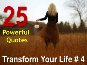 25 Powerful Quotes That Transform Your Life # 4 !!!