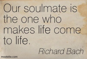 Richard Bach Quotes Death | Richard Bach : Our soulmate is the one who ...