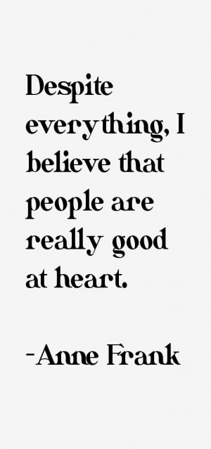 ... Despite everything, I believe that people are really good at heart