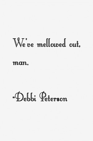 Debbi Peterson Quotes & Sayings