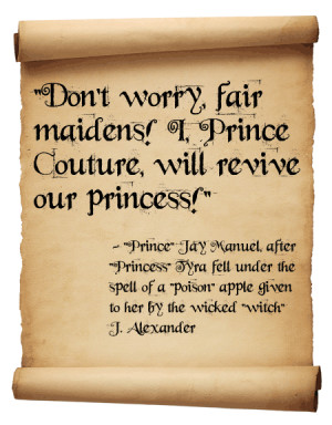 Don't worry, fair maidens! I, Prince Couture, will revive our princess ...