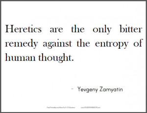 ... are the only bitter remedy against the entropy of human thought
