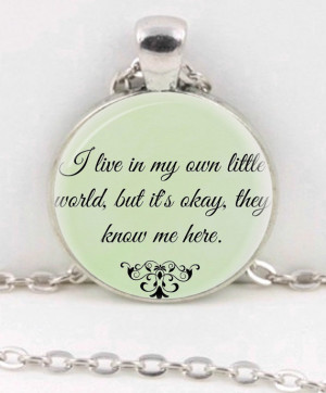 Quote Necklace, I live in my own little world, but it's okay, they ...