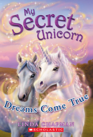 Start by marking “Dreams Come True (My Secret Unicorn, #2)” as ...