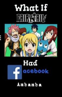 What If Fairy Tail Had FACEBOOK