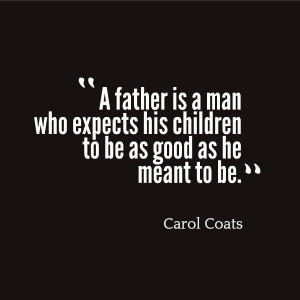 Carol Coats “Father” Quote