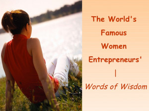 Famous Women Entrepreneurs' Words of Wisdom