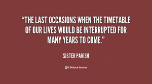 The last occasions when the timetable of our lives would be ...