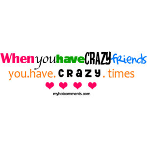 Crazy Friends