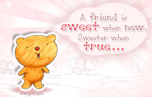 ... sweeter when true, but sweetest when it's you! Happy Friendship Day