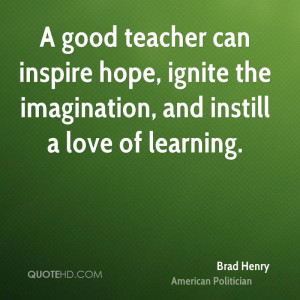 brad henry brad henry a good teacher can inspire hope ignite the jpg