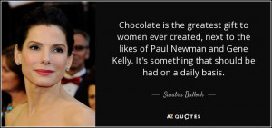 Chocolate is the greatest gift to women ever created, next to the ...