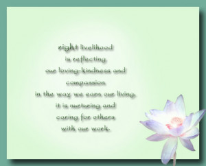 Right Livelihood Right Livelihood is reflecting our loving-kindness ...
