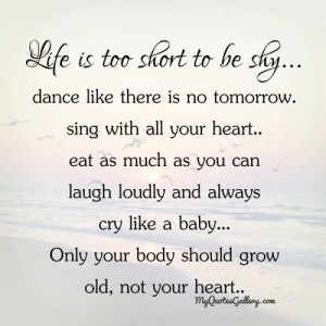 Life is too short to be shyLife is too short to be shy.. dance like ...