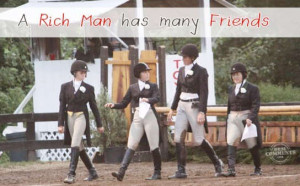 rich man has many Friends ~ Friendship Quote