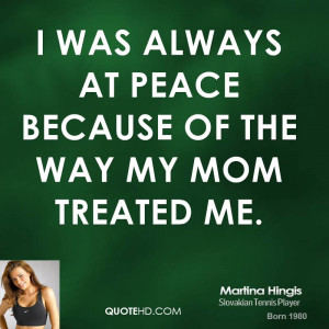 Martina Hingis Mother's Day Quotes