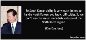 So South Korean ability is very much limited to handle North Korean ...