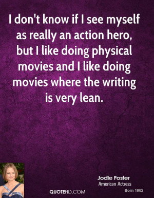 ... movies and I like doing movies where the writing is very lean