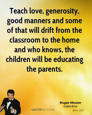 roger-moore-roger-moore-teach-love-generosity-good-manners-and-some ...