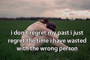 dont-regret-my-past-i-just-regret-the-time-i-have-wasted-saying-quotes ...