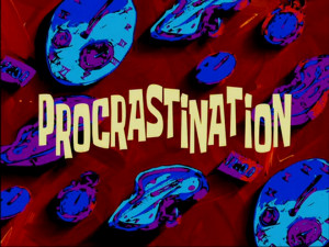 Procrastination - Encyclopedia SpongeBobia - The SpongeBob SquarePants ...