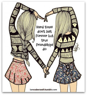 ... Times Don’t Last Forever but True Friendship Do ~ Friendship Quote