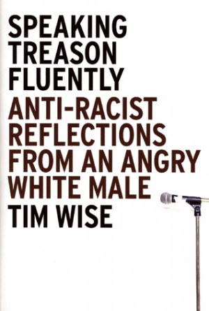 ... Treason Fluently: Anti-Racist Reflections From an Angry White Male