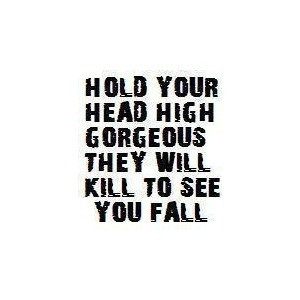 Always hold your head high