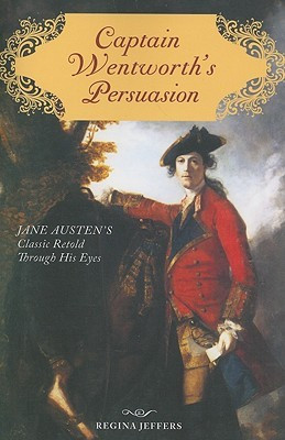 Captain Wentworth's Persuasion: Jane Austen's Classic Retold Through ...