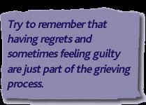 when someone dies it is very normal to have regrets and maybe to think ...