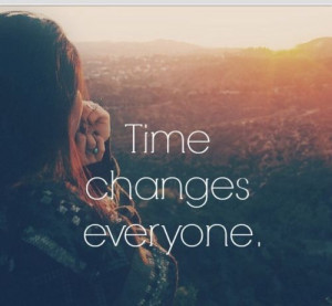 Time changes everyone love love quotes quotes quote