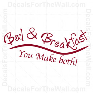 Details about Bed and Breakfast You Make Both Funny Wall Decal Vinyl ...