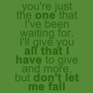 You’re just the one that I’ve been waiting for