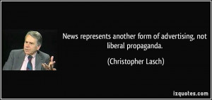 News represents another form of advertising, not liberal propaganda ...