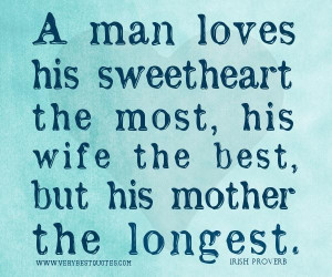 ... The Most, His Wife The Best But His Mother The Longest - Mother Quote