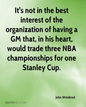 It's not in the best interest of the organization of having a GM that ...
