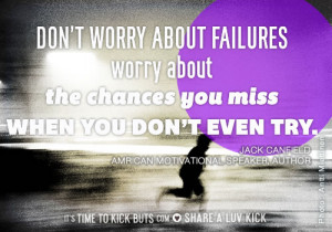 Jack Canfield: Don't worry about failures; worry about the chances you ...