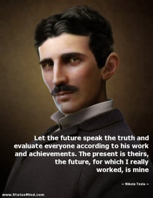 ... which I really worked, is mine - Nikola Tesla Quotes - StatusMind.com