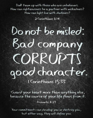 Corinthians 15:33, Proverbs 4:23: Company Corrupt, Inspiration, Quotes ...